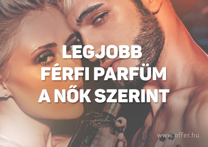 Legjobb férfi parfümok nők szerint (2025)