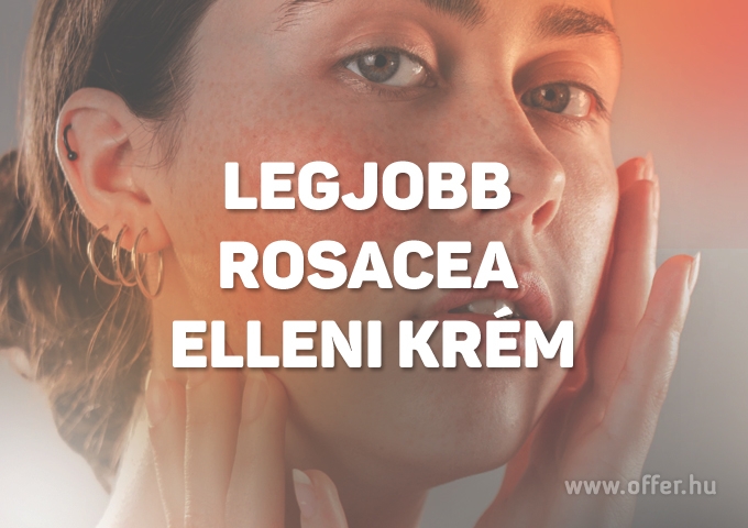 Legjobb rosacea elleni krém (2025)